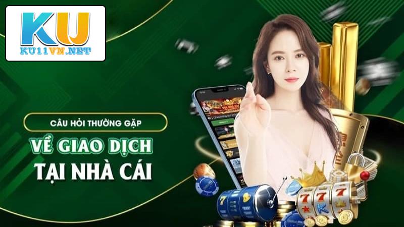 Câu hỏi thường gặp về phương thức thanh toán tại KU11