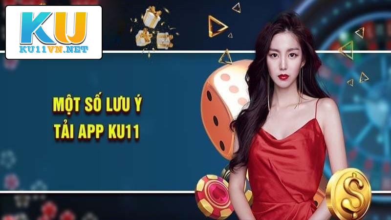 Chú ý cần nắm rõ trong khi tải app KU11