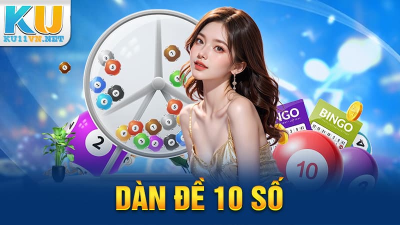 Dàn Đề 10 Số: Cách Soi Lô Và Nuôi Khung Tại Ku11