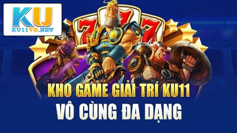 Giới thiệu KU11 về kho game chất lượng