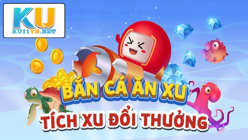 KA Bắn cá ăn xu tích điểm, đổi tiền liền tay