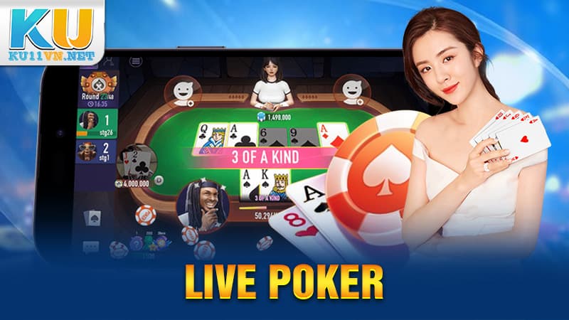 Live Poker KU11 - Nơi Hội Tụ Cao Thủ Sàn Đấu Việt