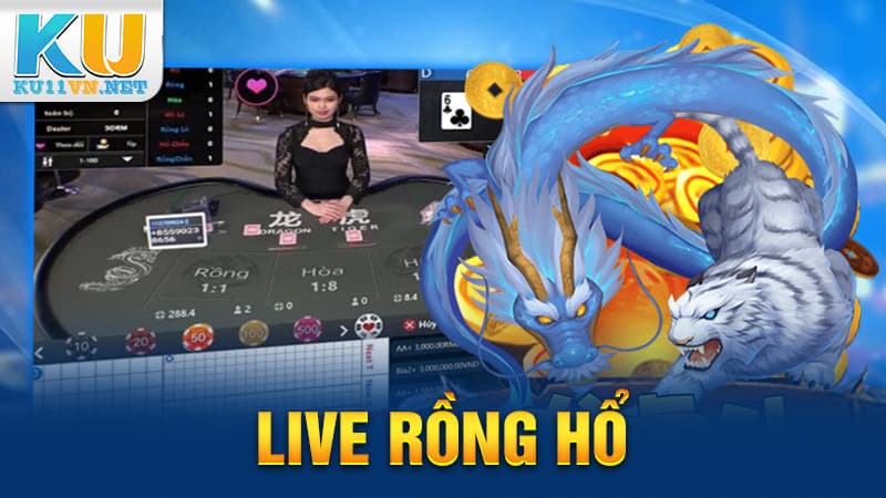 Live Rồng Hổ Cực “Cháy” Tại Sàn Đấu Có 1-0-2 KU11