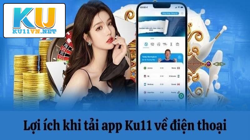 Lợi ích khi hội viên tải app KU11