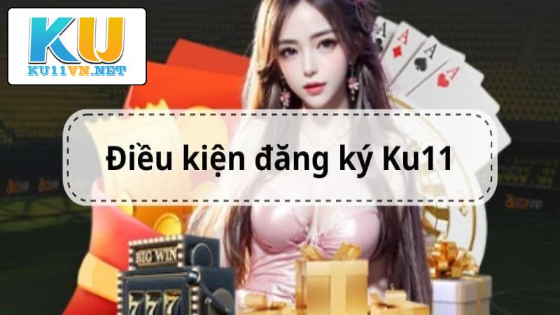 Quy định cần nhớ khi bắt đầu đăng ký KU11