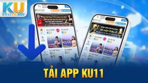 Tải App KU11 Dễ Dàng Trên iOS Và Android Chỉ Vài Phút