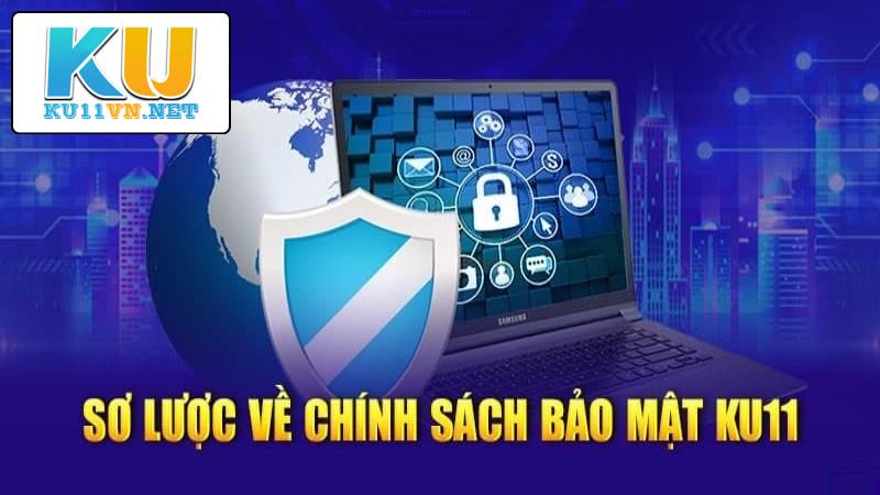 Tìm hiểu sơ lược về chính sách bảo mật tại KU11