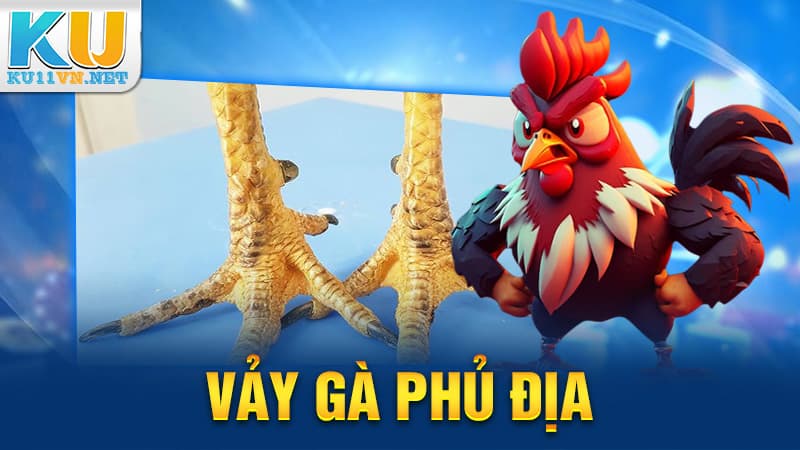 Vảy Gà Phủ Địa - Dấu Hiệu Nhận Biết Của Các Kê Sư KU11